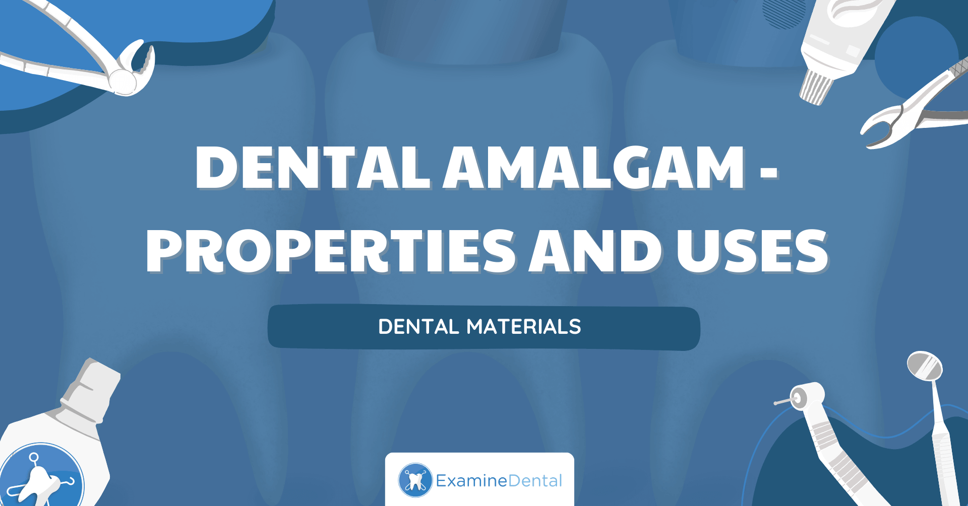 Dental Amalgam - Properites and Uses